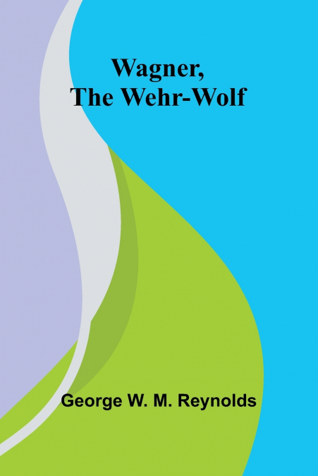 Wagner, the Wehr-Wolf
