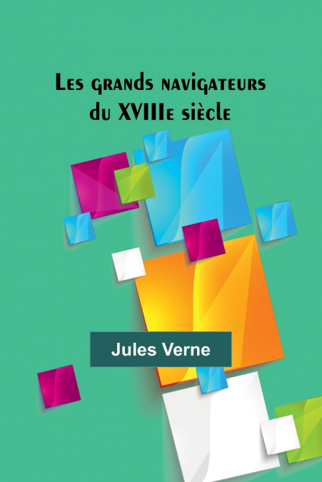 Les grands navigateurs du XVIIIe siècle