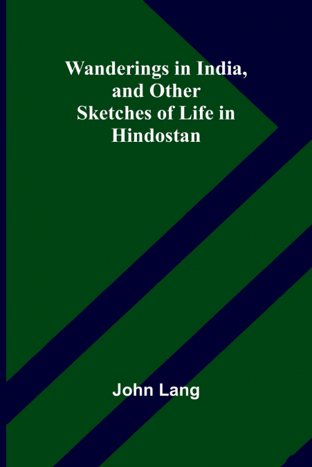 Wanderings in India, and Other Sketches of Life in Hindostan