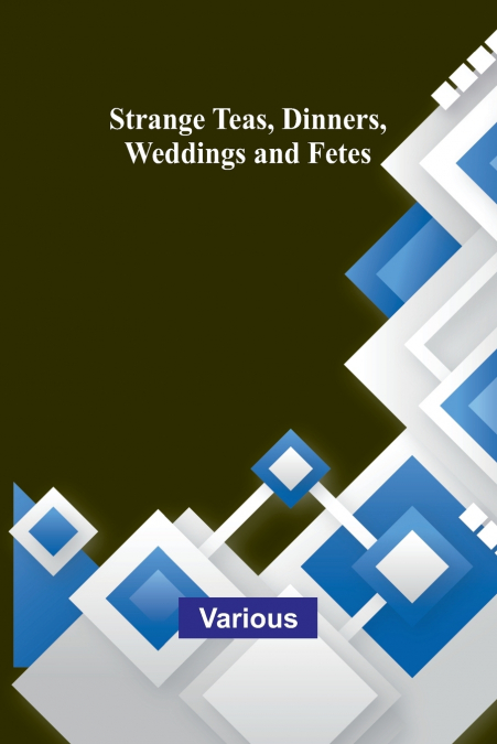 Strange Teas, Dinners, Weddings and Fetes
