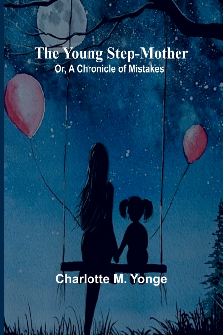 The Young Step-Mother; Or, A Chronicle of Mistakes