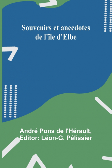 Souvenirs et anecdotes de l’île d’Elbe