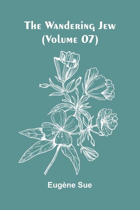 The Wandering Jew (Volume 07)