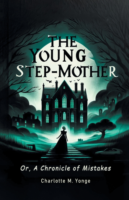 The Young Step-Mother Or, A Chronicle Of Mistakes