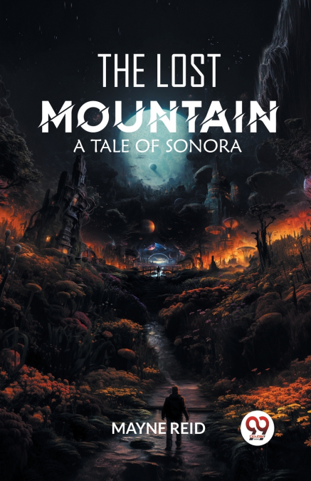 The Lost Mountain A Tale of Sonora