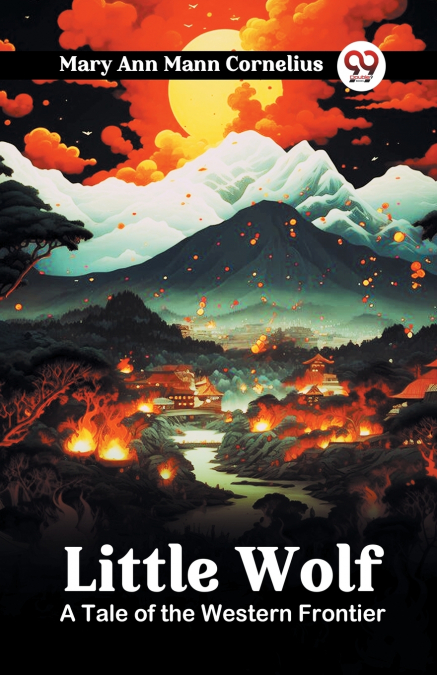 Little Wolf A Tale of the Western Frontier