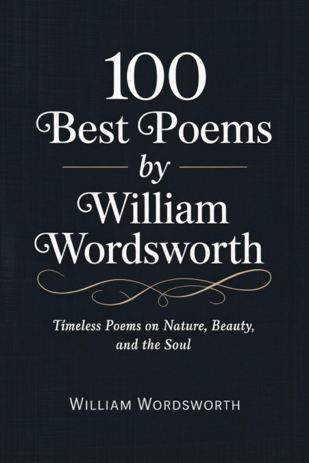 100 Best Poems by William Wordsworth