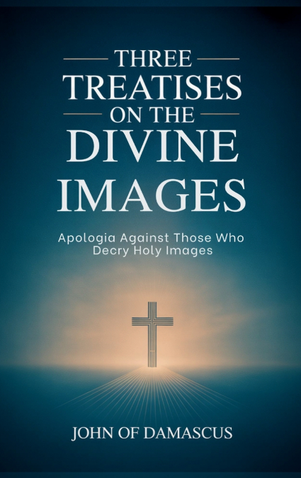 Three Treatises on the Divine Images