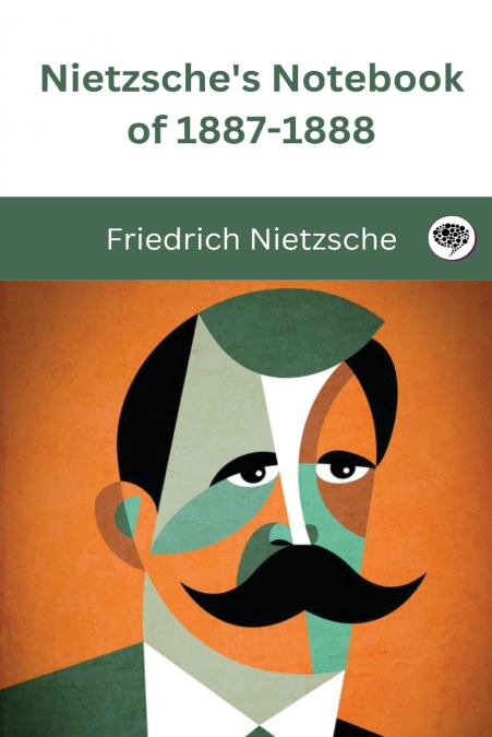 Nietzsche’s Notebook of 1887-1888