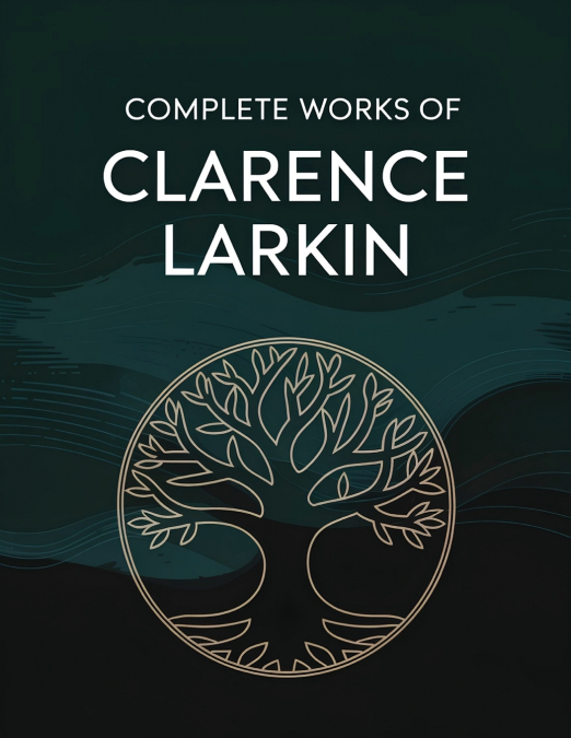 Complete Works of Clarence Larkin