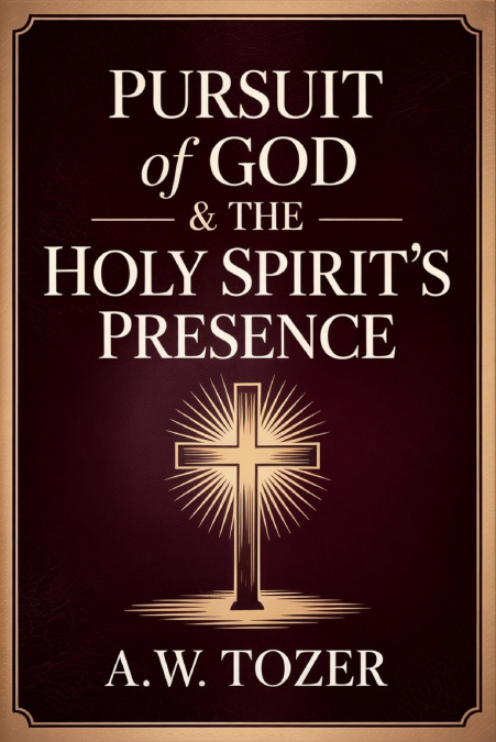 Pursuit of God & The Holy Spirit’s Presence