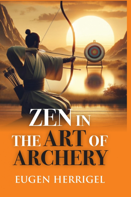 ZEN IN THE ART OF ARCHERY