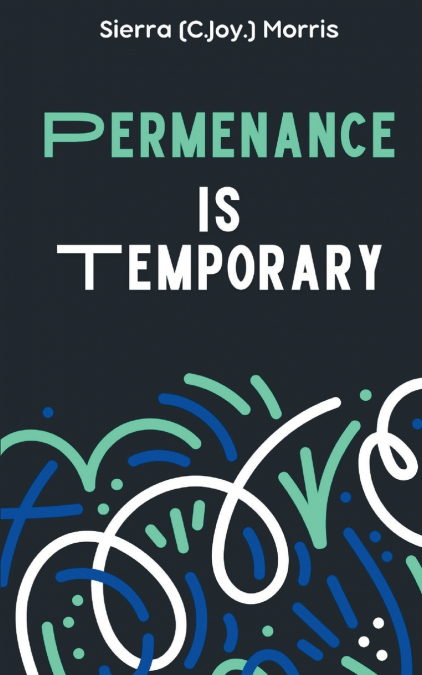 Permanence is Temporary