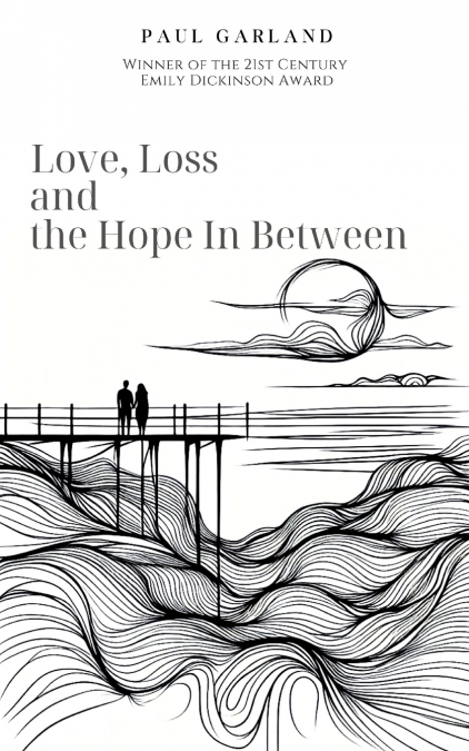 Love, Loss and the Hope In Between