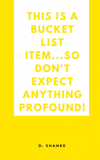 This is a bucket list item...so don’t expect anything profound!