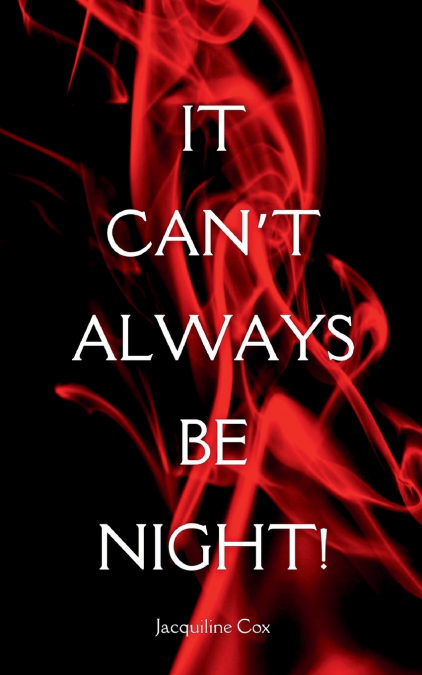 It Can’t Always Be Night!