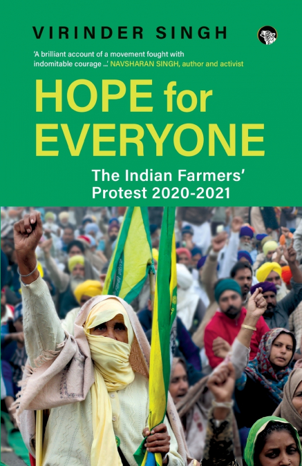 HOPE FOR EVERYONE THE INDIAN FARMERS’ PROTEST 2020-21