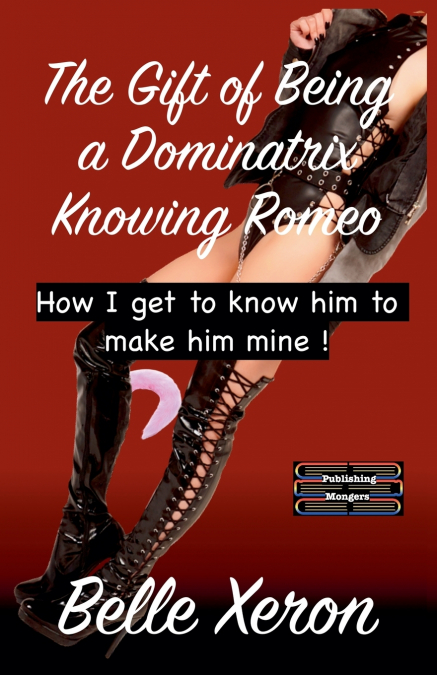 The Gift of Being a Dominatrix - Knowing Romeo