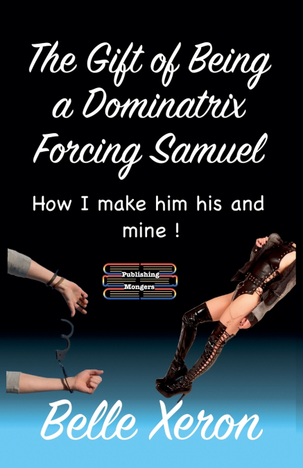 The Gift of Being a Dominatrix - Forcing Samuel