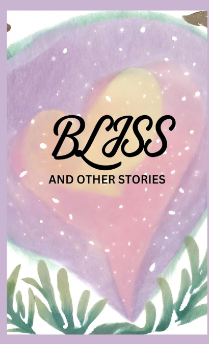 BLISS and Other Stories