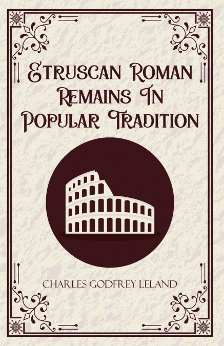 Etruscan Roman Remains in Popular Tradition