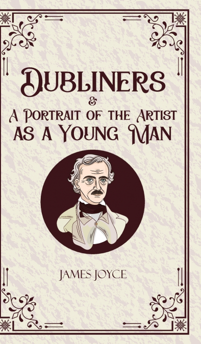 Dubliners & A Portrait of the Artist as a Young Man