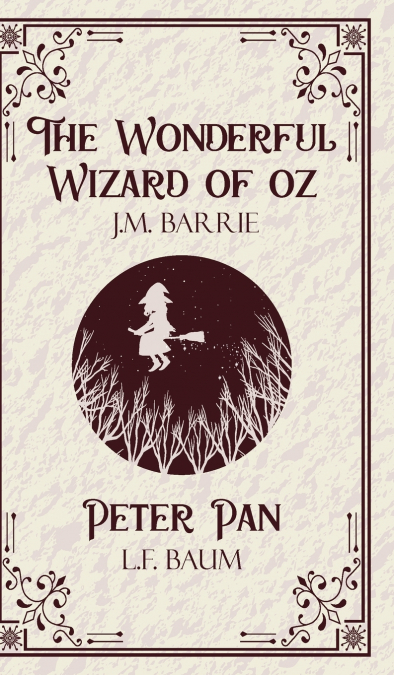 The Wonderful Wizard of oz &  Peter Pan