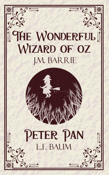 The Wonderful Wizard of oz &  Peter Pan