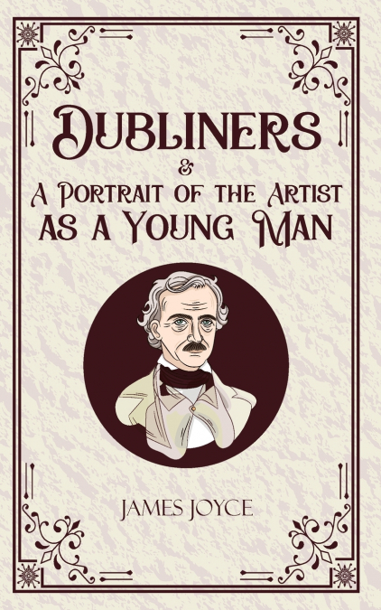 Dubliners & A Portrait of the Artist as a Young Man