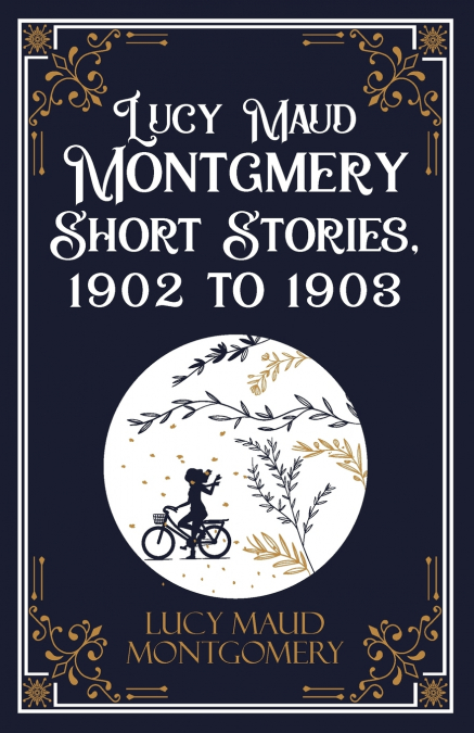 Lucy Maud Montgmery Short Stories, 1902 to 1903