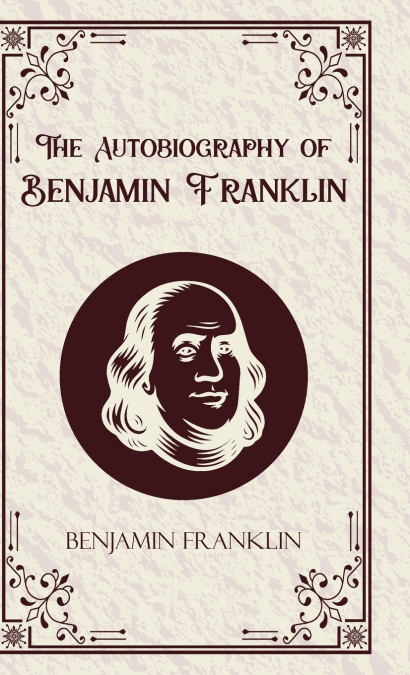 The Autobiography of Benjamin Franklin