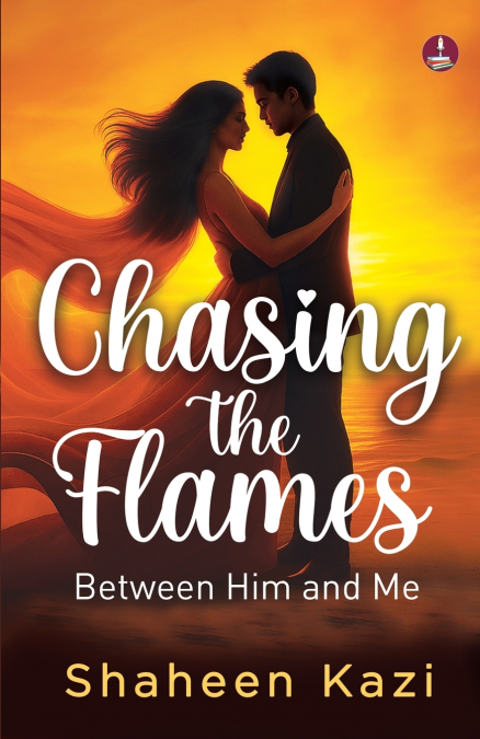 Chasing the Flames | Love, Lust and Everything in Between