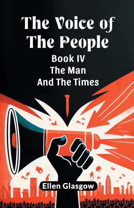 The Voice Of The People Book IV The Man And The Times