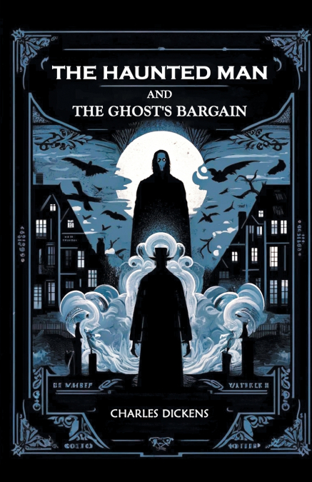 The Haunted Man and the Ghost’s Bargain