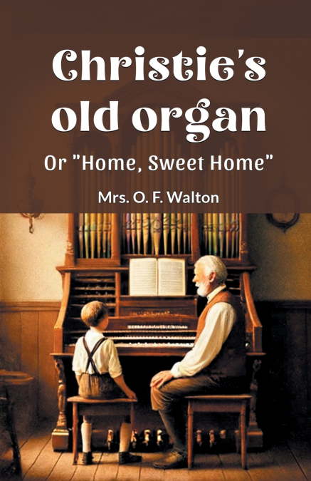 Christie’s old organ Or 'Home, Sweet Home'