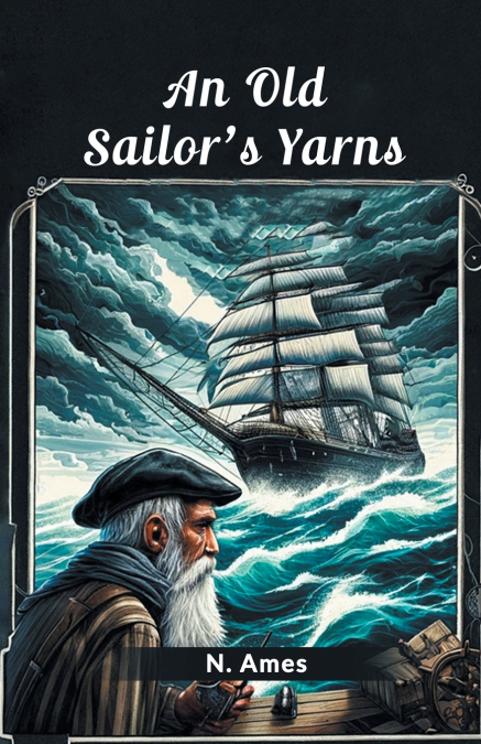 An Old Sailor’s Yarns
