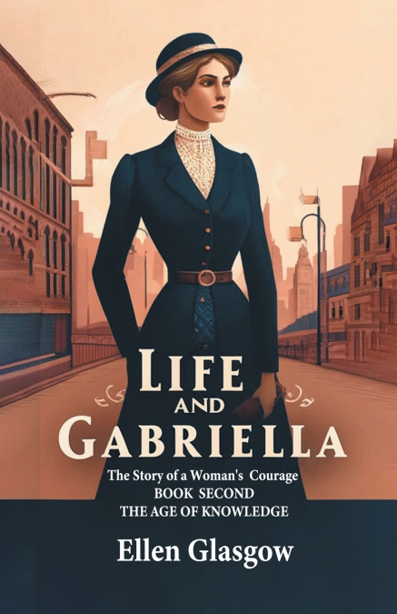 Life And Gabriella The Story Of A Woman’s Courage Book Second The Age Of Knowledge