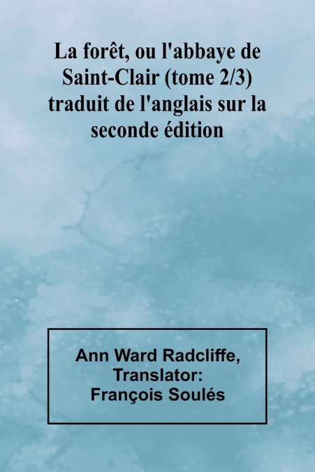 La forêt, ou l’abbaye de Saint-Clair (tome 2/3); traduit de l’anglais sur la seconde édition