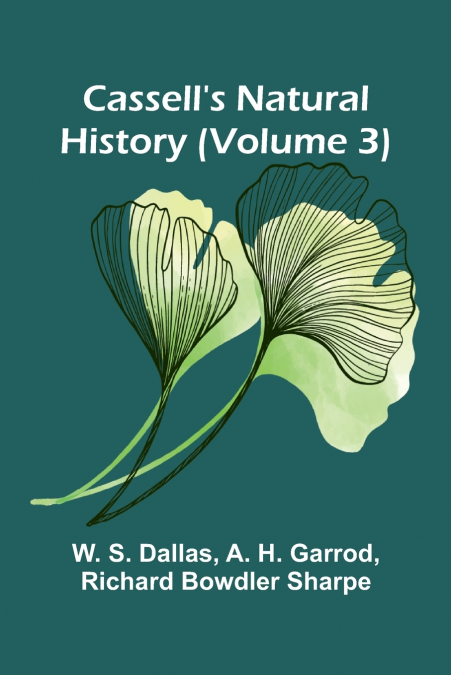 Cassell’s Natural History (Volume 3)