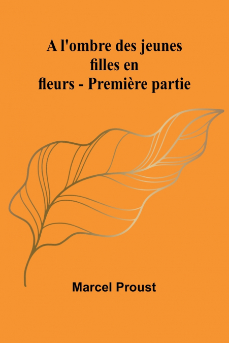 A l’ombre des jeunes filles en fleurs - Première partie