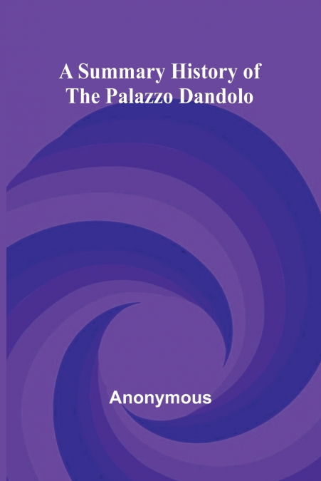 A Summary History of the Palazzo Dandolo