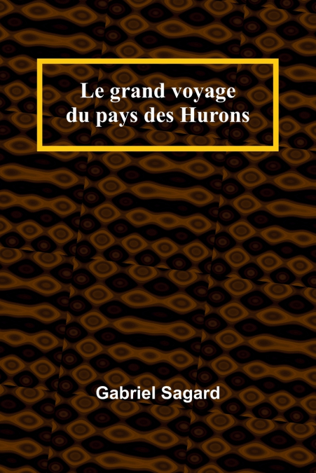 Le grand voyage du pays des Hurons