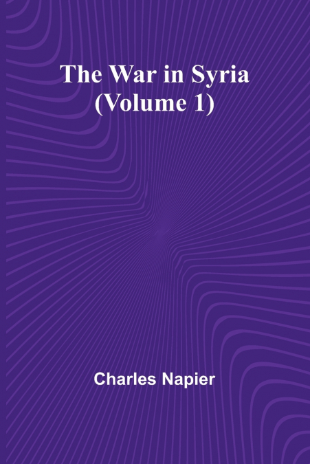 The War in Syria (Volume 1)