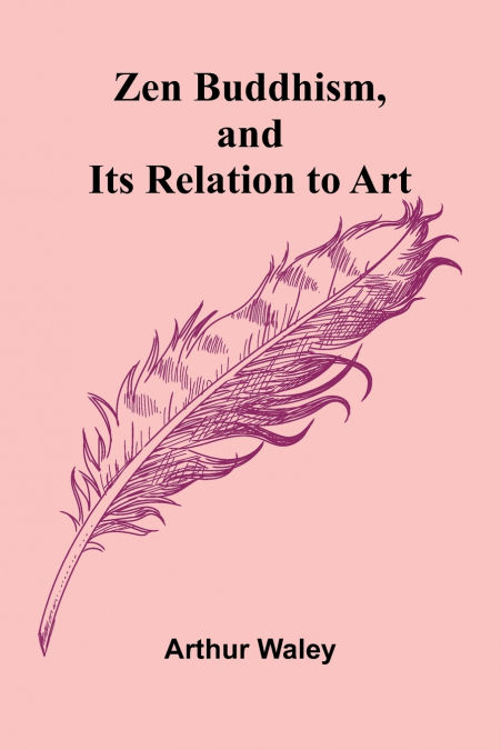 Zen Buddhism, and Its Relation to Art