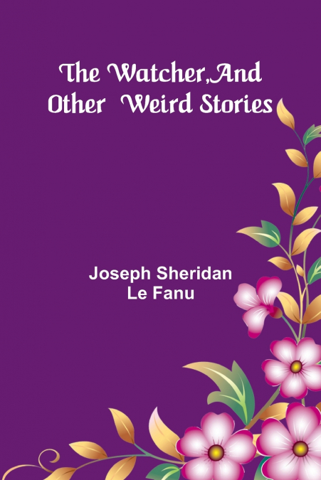 The Watcher, And Other Weird Stories