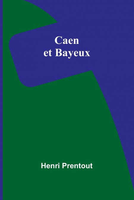 Caen et Bayeux