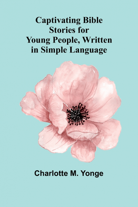 Captivating Bible Stories for Young People, Written in Simple Language