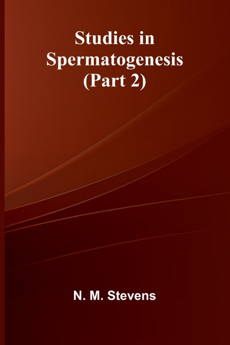 Studies in Spermatogenesis (Part 2)