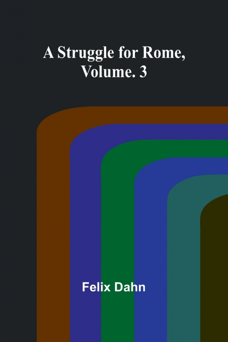 A Struggle for Rome, Volume. 3