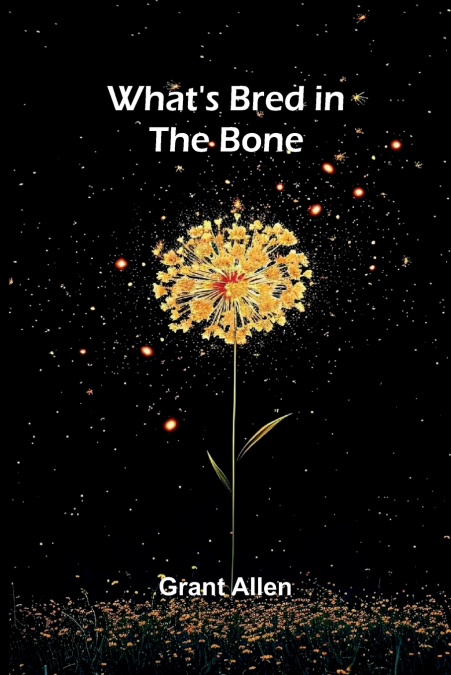 What’S Bred In The Bone